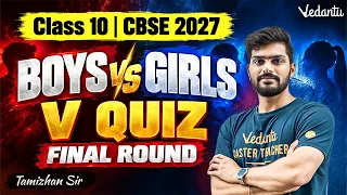 Class 10 | CBSE 2027 | Boys Vs Girls | V QUIZ | Final Round | Tamizhan Sir