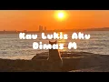 Download Lagu Dimas M - Kau Lukis Aku (lyrics)