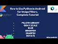 How to Use Python in Android for Image Filters Complete Tutorial