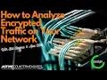 How to Analyze Encrypted Traffic on Your Network Bill Stearns Alex Kirk 1 Hour