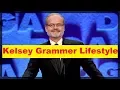 Kelsey Grammer Net Worth Cars House Income and Luxurious Lifestyle