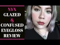 NYX GLAZED CONFUSED EYEGLOSS FIRST IMPRESSIONS 2 WEAR TESTS