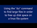 How to find large files on Linux using the du command to free up disk space