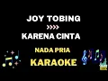 Download Lagu Joy Tobing - Karena Cinta - Nada Pria Karaoke tanpa vocal