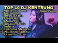 Top 10 Dj kentrung