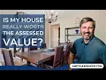 Is My Home Really Worth the County Tax Assessed Value
