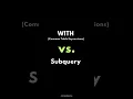 SQL WITH Common Table Expressions Vs Subquery