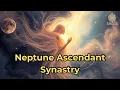 Neptune Ascendant Synastry - Spirit Schema