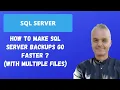 How to make SQL Server BACKUPS go faster SQL Server with multiple files