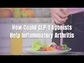 How Could GLP-1 Agonists Help Inflammatory Arthritis
