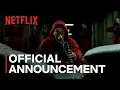 The world of Money Heist continues Announcement Netflix