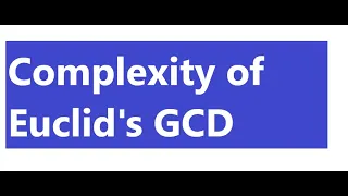 Time Complexity of the Euclid s Recursive GCD Algorithm