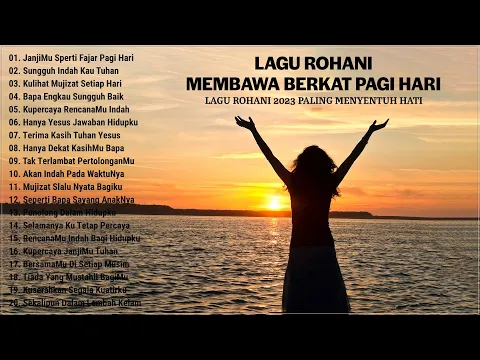 Download MP3 Lagu Rohani Membawa Berkat Di Waktu Pagi Hari || Lagu Rohani Pilihan Terindah 2023 Penyejuk Hati