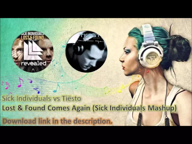 Sick Individuals vs Tiësto - Lost & Found Comes Again (Sick Individuals Mashup)