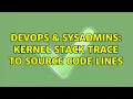 DevOps SysAdmins Kernel stack trace to source code lines 4 Solutions
