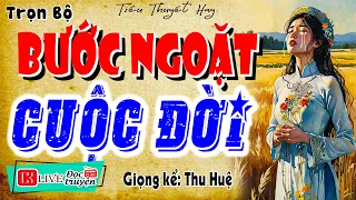 Hay Chưa Từng Có, Cả Xóm Mở Nghe: BƯỚC NGOẶT CUỘC ĐỜI | Đọc Truyện Đêm Khuya Có Thật 2026