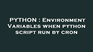 PYTHON Environment Variables when python script run by cron