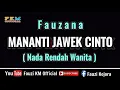 Download Lagu Fauzana - MANANTI JAWEK CINTO [ Karaoke ] Nada Rendah Wanita - Nada Dasar = Dm