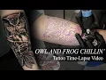 Tattoo Time-lapse OWL AND FROG CHILLIN