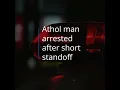 Athol Man Arrested After Short Standoff