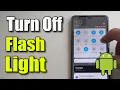 How to Turn Off the Flash Light on your Android Phone Best Method