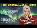FAUZANA - Lagu Minang Terbaru Full Album 2025 - Marindu Rindu Surang - Ciinan Bana - Musik Tranding💯