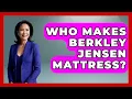 Who Makes Berkley Jensen Mattress - Sleep Wellness Workshop