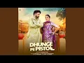 Lagu Dhunge Pe Pistol (feat. Kavita Joshi)