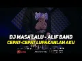Download Lagu DJ CEPAT CEPAT LUPAKANLAH AKU JANGAN PERNAH UNGKIT MASALALU REMIX | DJ MASA LALU ALIF BAND FULL BASS