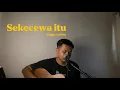 Download Lagu Sekecewa itu - Angga Candra (Cover)