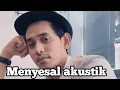 Download Lagu MENYESAL AKUSTIK - KHAI BAHAR