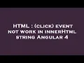 HTML click event not work in innerHtml string Angular 4