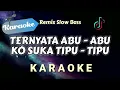 [Karaoke] Ternyata abu-abu ko suka tipu-tipu (REMIX SLOW BASS) || Karaoke Version
