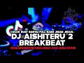 DJ AISHITERU 2 BREAKBEAT - SIKSA MENANGGUNG RINDU REMIX JEDAG JEDUG REVERB BY ALDY THOXIE FYP TIKTOK