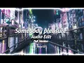 Download Lagu somebody pleasure [edit audio] (full version)