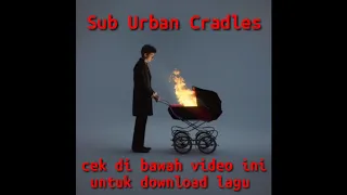 mp3 sub urban cradles cek di bawah video ini