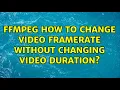ffmpeg how to change framerate without changing duration