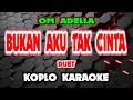 Download Lagu BUKAN AKU TAK CINTA KARAOKE - OM ADELLA @koplokaraooke
