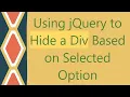 Using jQuery to Hide a Div Based on Selected Option