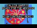 Calvin Harris - Ready For The Weekend HIGH CONTRAST REMIX