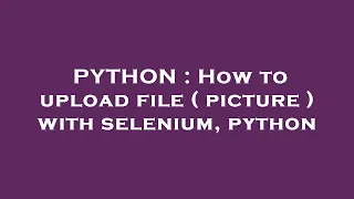 PYTHON How to upload file picture with selenium python