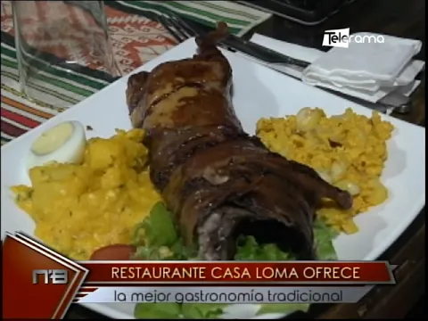Restaurante Casa Loma ofrece la mejor gastronomía tradicional