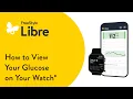 How to View Your Glucose on Your Watch with the Libre App