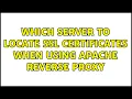 Which server to locate SSL certificates when using Apache reverse proxy