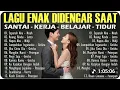 Lagu Enak Didengar Saat Santai Dan Kerja || Bagus Untuk Menaikan Mood Kerja Terbaru 2025