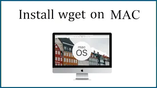 How to install wget on MAC 2022
