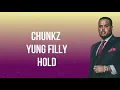 Chunkz x Yung Filly - Hold - [Lyrics Video]