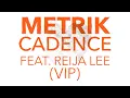 Download Lagu Metrik - Cadence VIP (feat. Reija Lee)