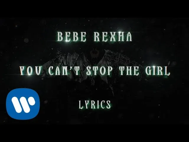 Download MP3 Bebe Rexha - You Can't Stop The Girl (Official Music Lyrics Video)