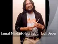 Jamal Mirdad - Hati Lebur Jadi Debu